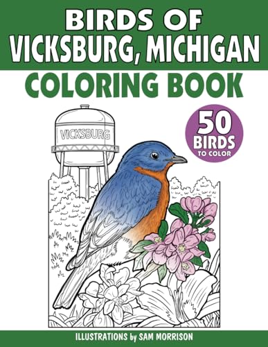 Birds of Vicksburg Michigan Coloring Book for Kids, Teens & Adults: Featuring 50 Common & Unique Birds for Bird Watchers to Identify and Color von Independently published